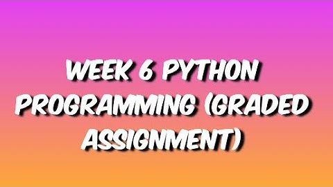 # week 6 Python Graded Assignment # all programming graded assignment #bs degree #iitm#