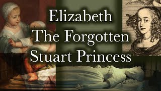 Elizabeth - The Forgotten Stuart Princess