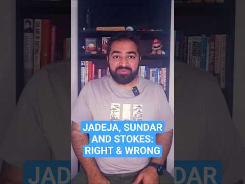Jadeja, Sundar & Stokes: Right & Wrong