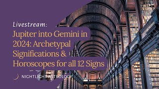 Jupiter into Gemini in 2024: Archetypal Significations and Horoscopes for all 12 Signs