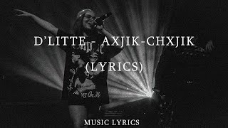 D’Litte - Axjik-Chxjik (Text)