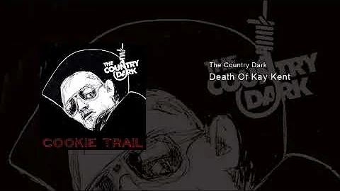 The Country Dark - Death Of Kay Kent