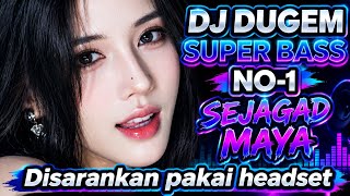 DJ DUGEM SUPER BASS NO-1 SEJAGAD MAYA 🔥 | DJ Remix Terbaru 2026 | Full Bass