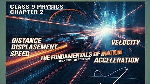 Class 9 physics chapter 2 kinematics | Distance Displacement, speed, velocity acceleration| new book