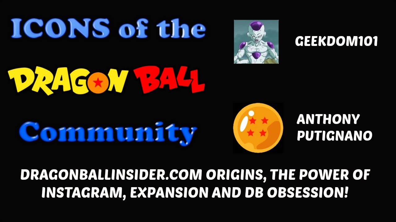 Dragon Ball Obsession and Expansion - Icons: DragonBallInsider.com's Anthony Putignano