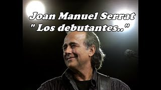 Video thumbnail of "Joan Manuel Serrat  - Los debutantes   1970"