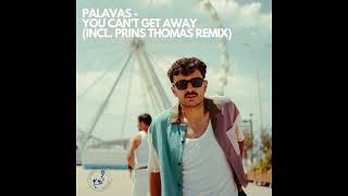 Palavas - You Can&#39;t Get Away (Prins Thomas Diskomiks)