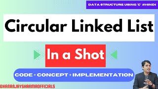 Circular Linked List in a Shot | Circular Linked List in One Video | Code + Concept + Implementation