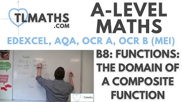 A-Level Maths: B8-10 Functions: The Domain of a Composite Function