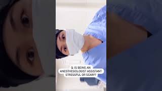 Is being an Anesthesiologist Assistant stressful or scary?
