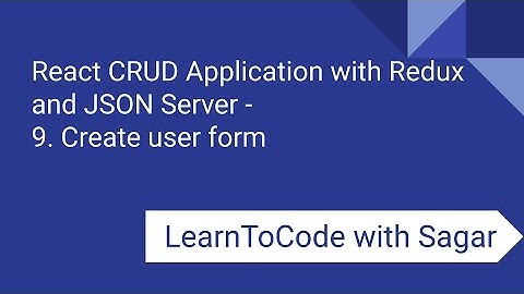 9. React CRUD Application with Redux, JSON Server, router, axios - Create user form