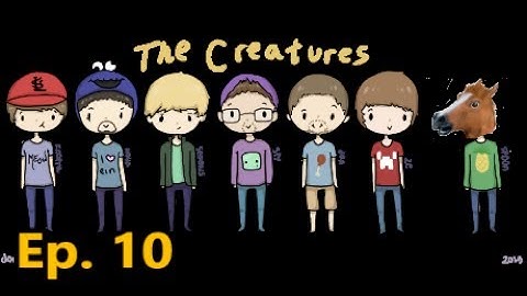 Creature Talk Episode 10
