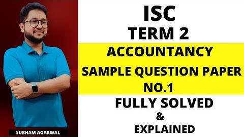 ISC ACCOUNTS TERM 2 | SAMPLE QUESTION PAPER NO.1 | SOLVED AND EXPLAINED | MUST WATCH BEFORE EXAM.