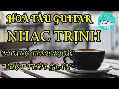 Hoà Tấu Guitar Nhạc Trịnh Công Sơn | Những Tình Khúc Bất Hủ Trịnh Công Sơn Nhạc Không Lời Buổi Sáng | Tổng hợp nhạc cực hay 2 Hoà Tấu Guitar Nhạc Trịnh Công Sơn | Những Tình Khúc Bất Hủ Trịnh Công Sơn Nhạc Không Lời Buổi Sáng | Tổng hợp nhạc cực hay 1