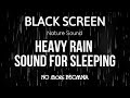 NO More INSOMNIA - Heavy Rain Sound for Sleeping - Black Screen