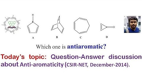 Q, CSIR-NET Dec-2014: Which one in antiaromatic?