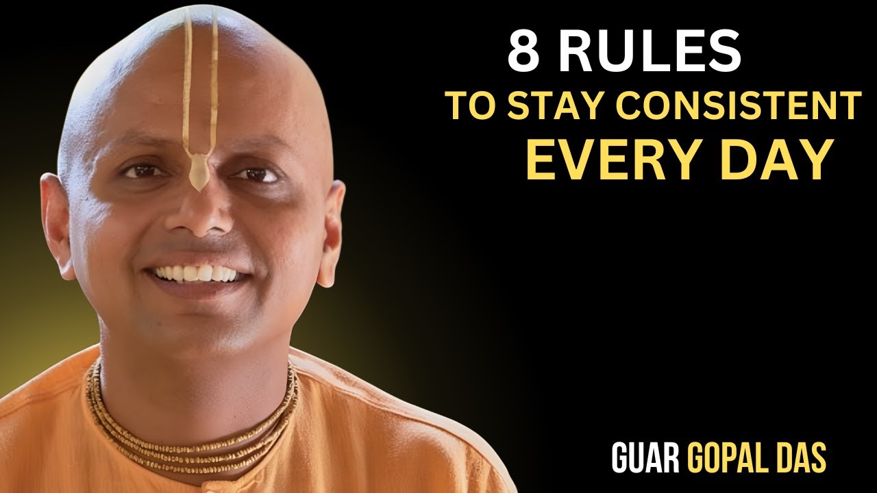 8 Rules to Stay Consistent Every Single Day | Gaur Gopal Das