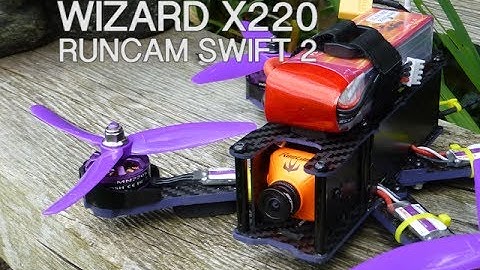 Wizard x220 + Runcam Swift 2 Upgrade