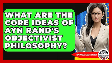 What Are The Core Ideas Of Ayn Rand