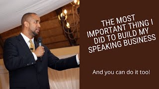 The Most Important Thing I did to Build My Speaking Business