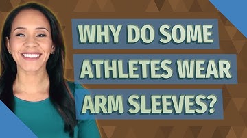 Why do some athletes wear arm sleeves?