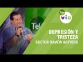 Depresión y  Tristeza - Dr. Ramón Acevedo - Tele VID