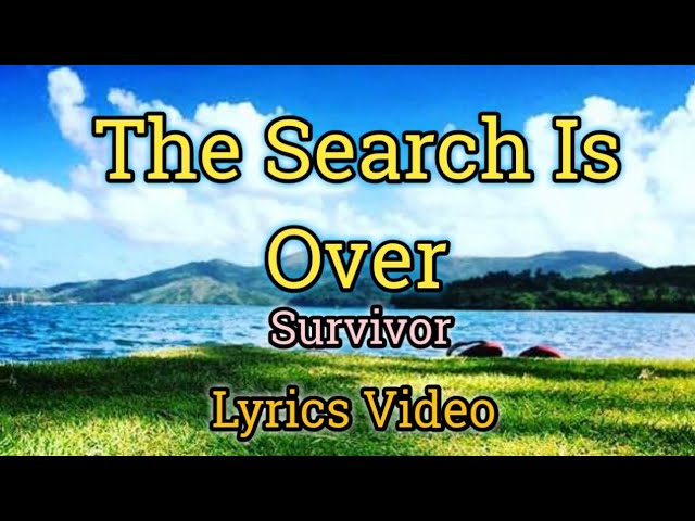The Search Is Over - Survivor (Lyrics Video) class=