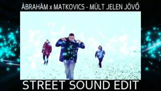 Video thumbnail of "Ábrahám - Múlt jelen Jövő ( Street Sound Edit 2017 )"