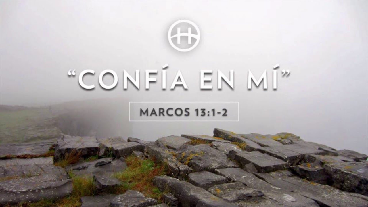 MARCOS 13:1-2 - CONFÍA EN MÍ - HORIZONTE QUERÉTARO