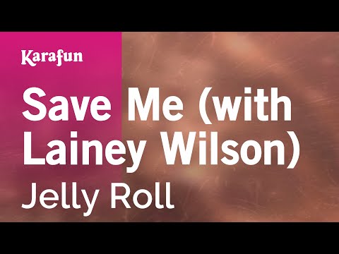 Save Me (with Lainey Wilson) - Jelly Roll | Karaoke Version | KaraFun