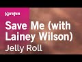 Save Me (with Lainey Wilson) - Jelly Roll | Karaoke Version | KaraFun