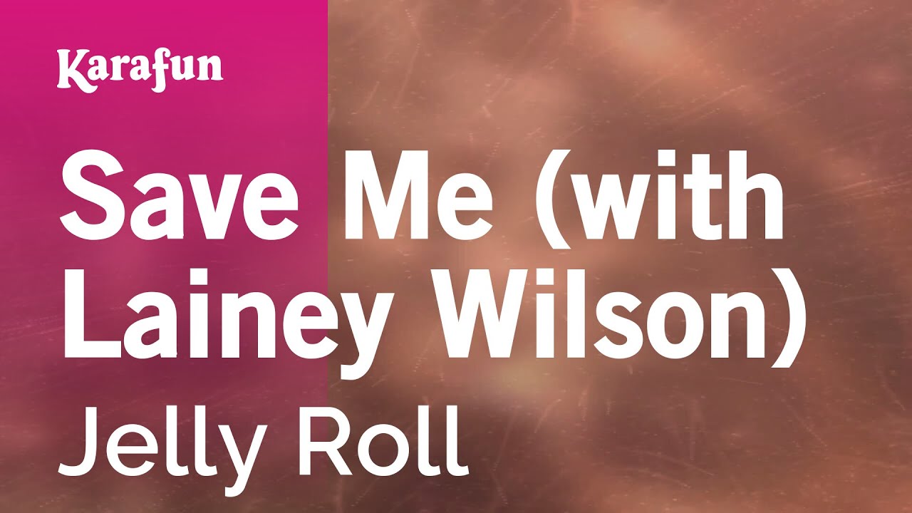 Save Me (with Lainey Wilson) - Jelly Roll | Karaoke Version | KaraFun Save Me (with Lainey Wilson) - Jelly Roll | Karaoke Version | KaraFun
