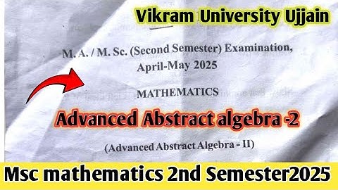 Advanced Abstract algebra 2025 Paper Msc 2nd Semester mathematics|| Vikram University Ujjain ||