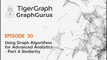 Graph Gurus 30: Using Graph Algorithms For Advanced Analytics - Part 4 Similarity