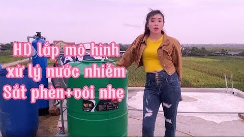 Cách xử lý nước nhiễm sắt phèn + đá vôi nhẹ bằng bồn 500l kết hợp bộ cột 1054 /Lọcnướcthiênhà