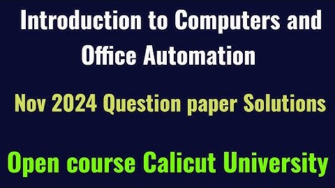 Introduction to computers and office Automation previous year question Nov 2024 solutions Calicut 