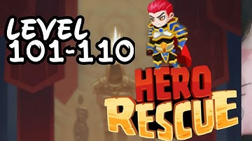 Hero Rescue Level 101-110 Walkthrough