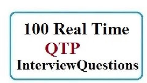 100+ TOP QTP Interview Questions and Answers List