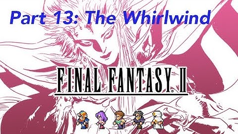Final Fantasy II (NES) Part 13 The Whirlwind