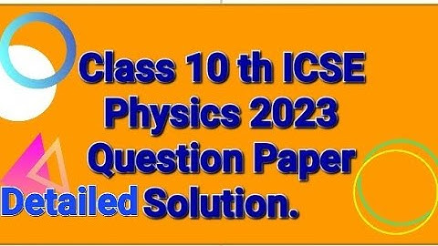 Answer Key#Class 10 th ICSE  Physics 2023 Question Paper Detailed Solution(All Questions)