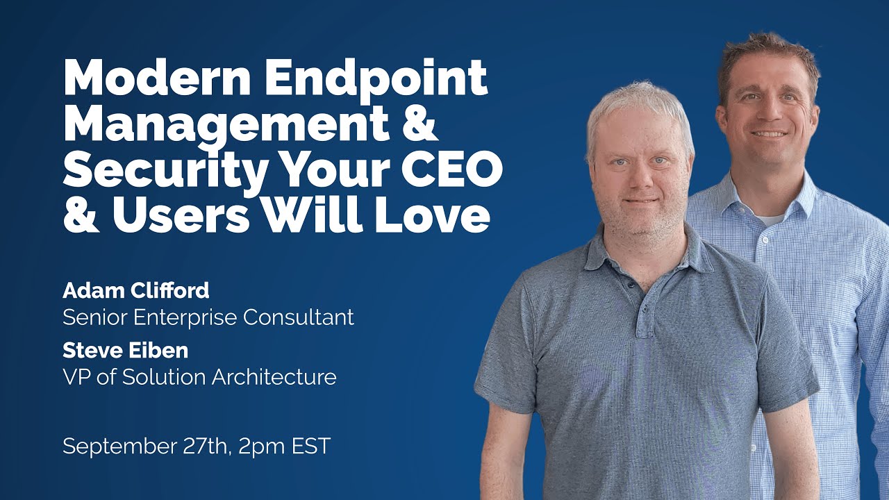 Modern Endpoint Management & Security Your CEO & End Users will Love ...