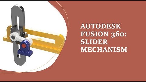 Autodesk Fusion 360: Slider Mechanism