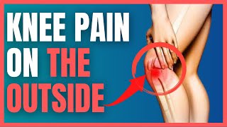 Knee Pain on the Outside (Lateral) Part of Your Knee