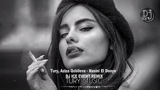 Tury, Aziza Qobilova   Nasini El Donya   DJ ICE EVENT REMIX - #deephouse #viral #djiceevent