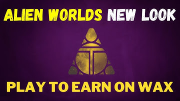 Is Alien Worlds A Good Game To Play in Bear Market? | ALIEN WORLDS NEW LOOK! Play to Earn on WAX