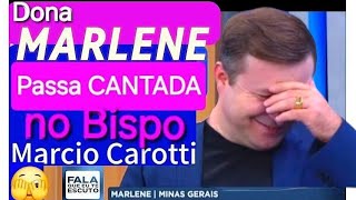 Dona Marlene Passa Cantada No Bispo Marcio Carotti No Fala Que Eu Te Escuto