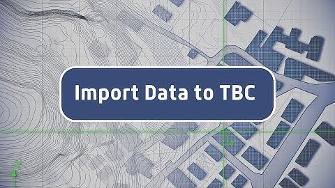 Import Data to Trimble Business Center (TBC)