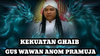 Terawang kekuatan ghaib gus Wawan anom pramuja