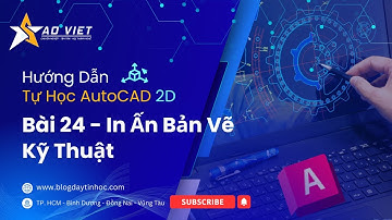 Hướng Dẫn Tự Học AutoCAD 2D Cơ Bản - Bài 24 - In Ấn Bản Vẽ Kỹ Thuật