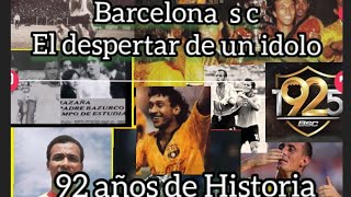 Barcelona Sporting Club |Especial 92 años de Historia |El despertar de un ídolo |Breve